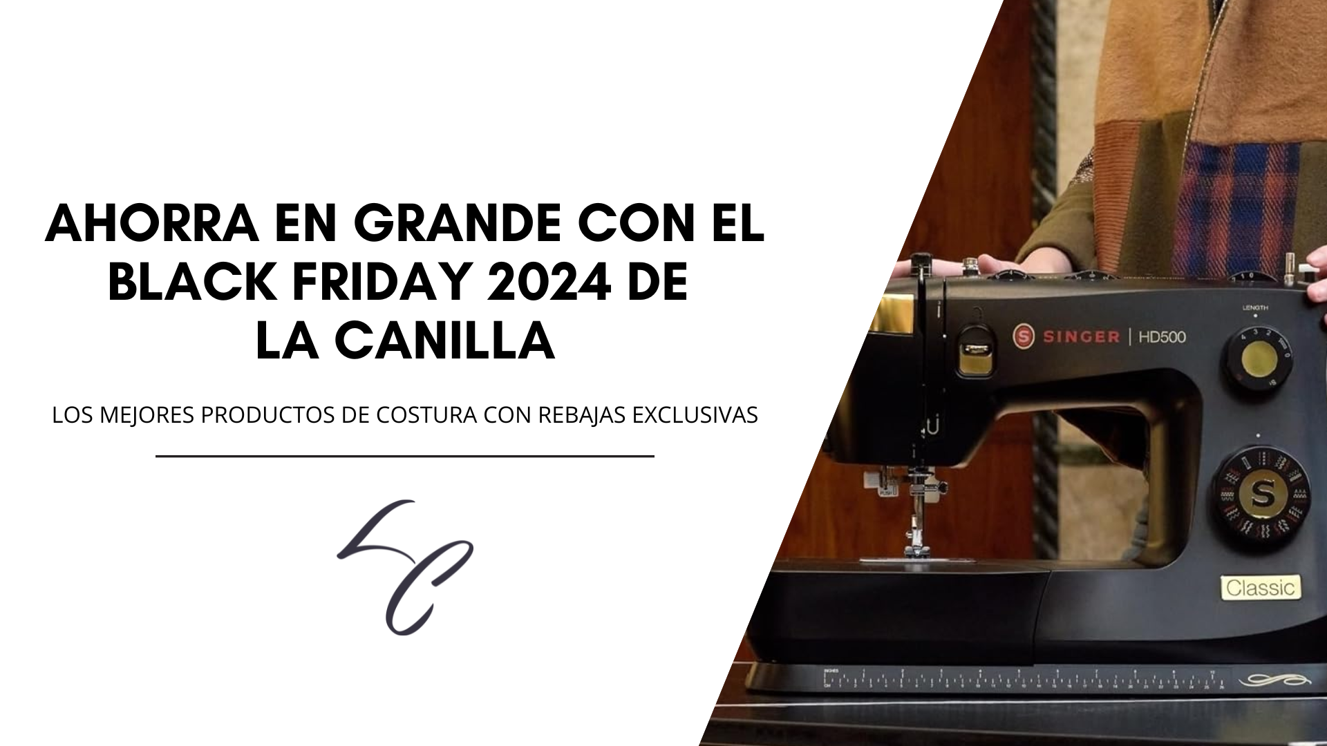 Black Friday 2024 en La Canilla: Equipos de Costura con Descuento